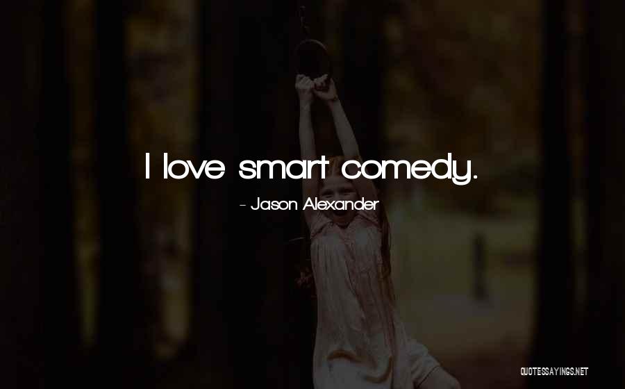 Comedy Love Quotes By Jason Alexander