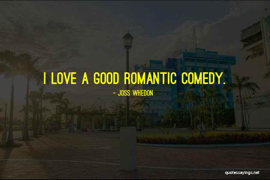 Comedy Love Quotes By Joss Whedon