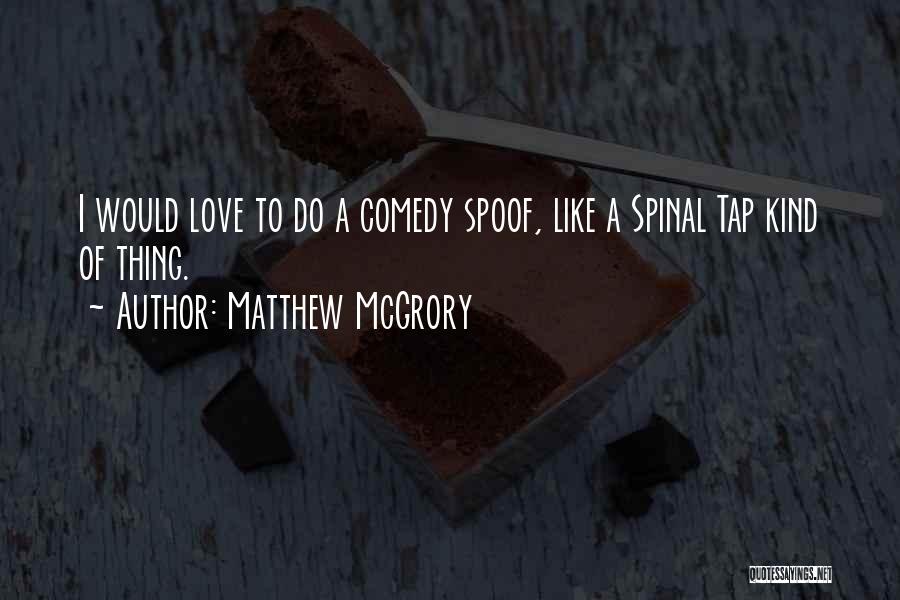 Comedy Love Quotes By Matthew McGrory