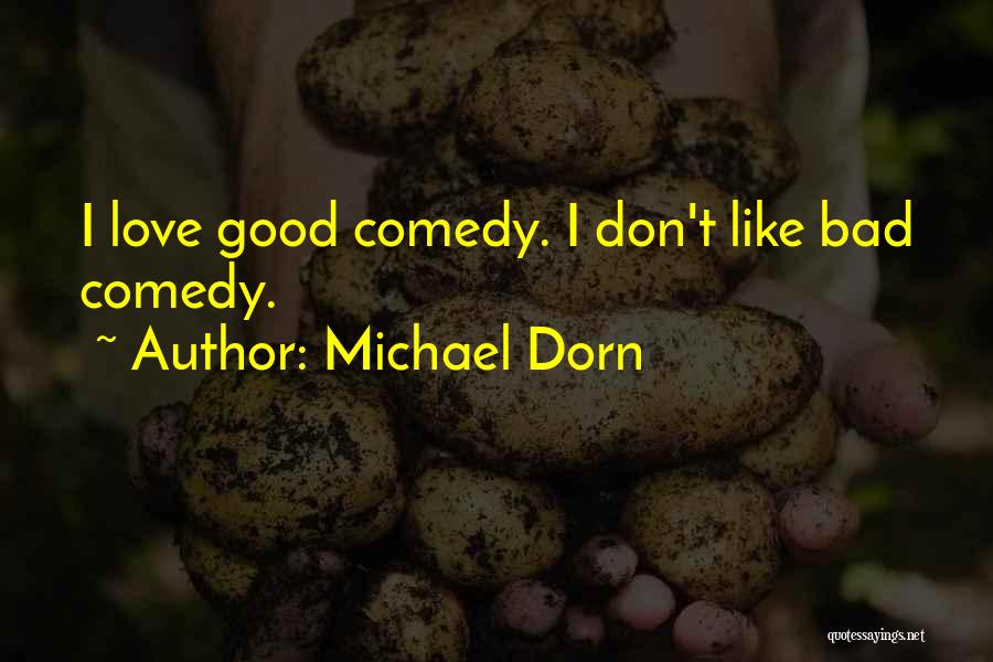 Comedy Love Quotes By Michael Dorn