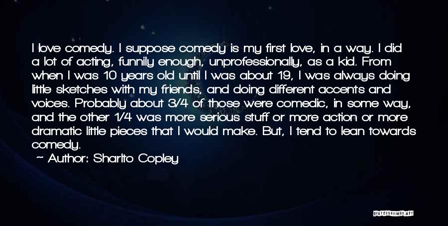 Comedy Love Quotes By Sharlto Copley