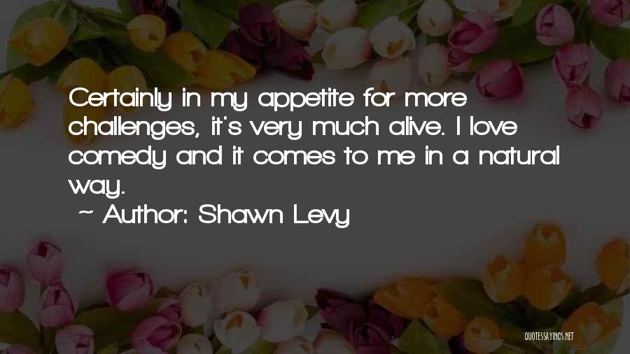 Comedy Love Quotes By Shawn Levy