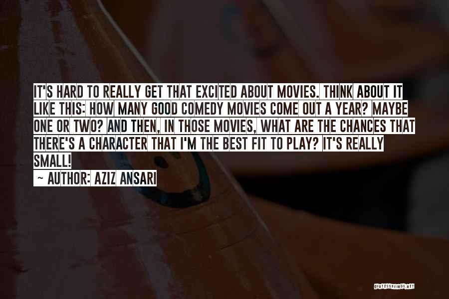 Comedy Movies Quotes By Aziz Ansari