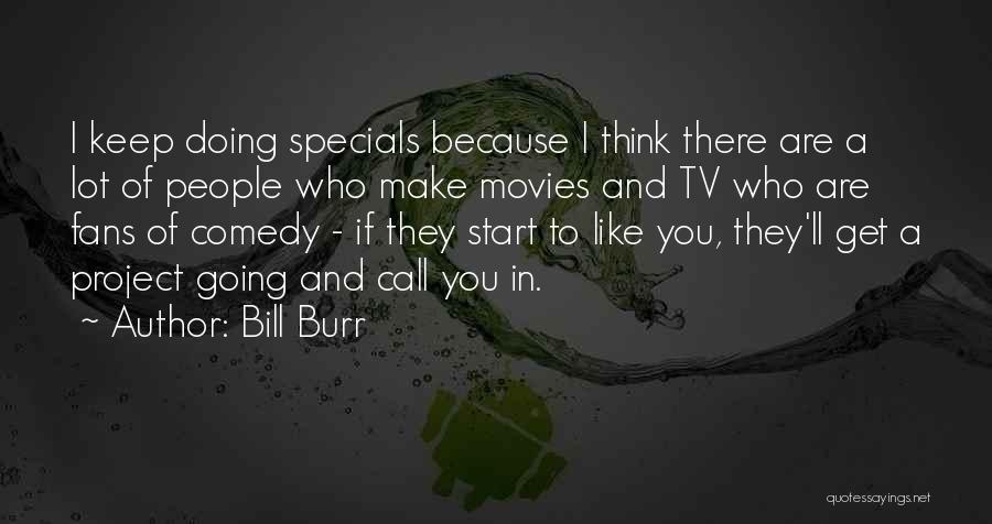 Comedy Movies Quotes By Bill Burr