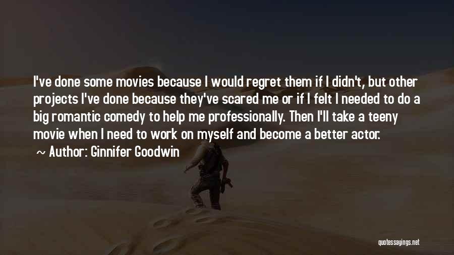 Comedy Movies Quotes By Ginnifer Goodwin