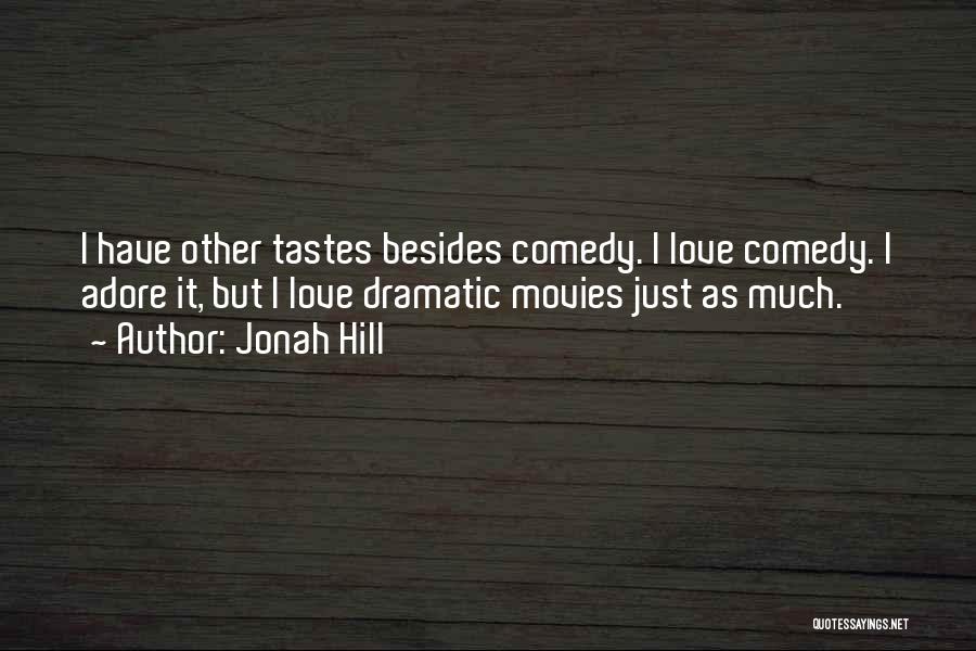 Comedy Movies Quotes By Jonah Hill