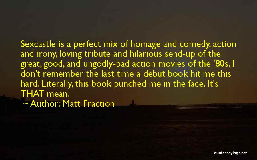 Comedy Movies Quotes By Matt Fraction