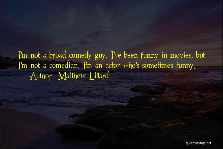 Comedy Movies Quotes By Matthew Lillard