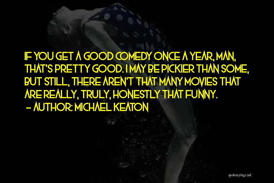 Comedy Movies Quotes By Michael Keaton