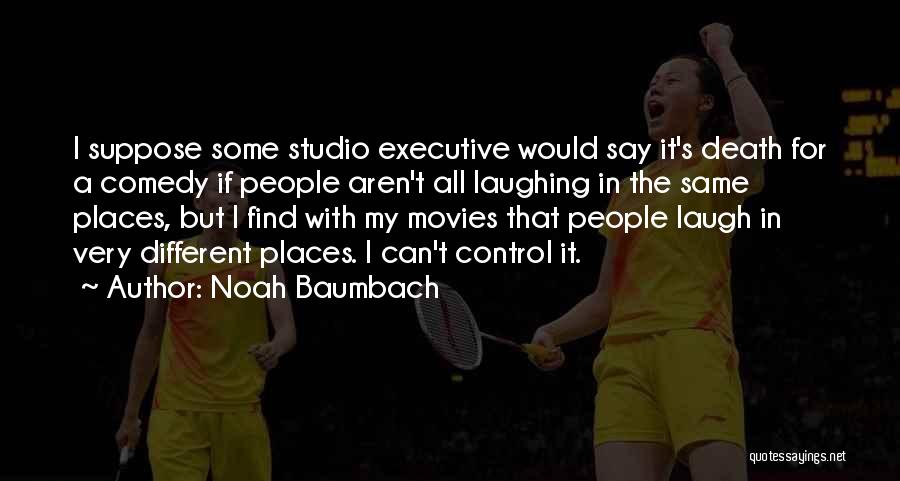 Comedy Movies Quotes By Noah Baumbach