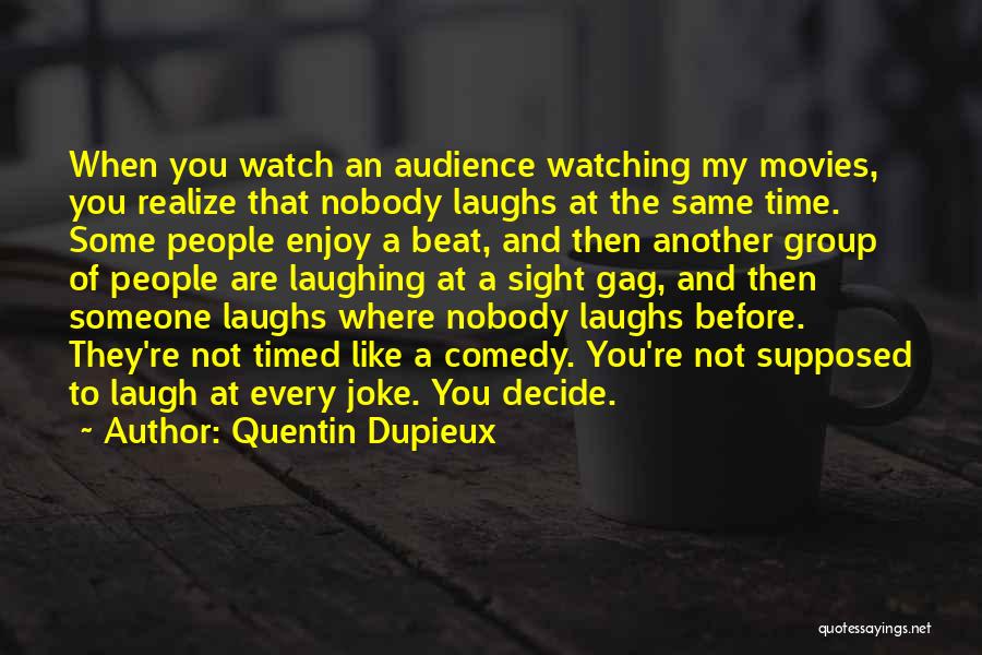 Comedy Movies Quotes By Quentin Dupieux