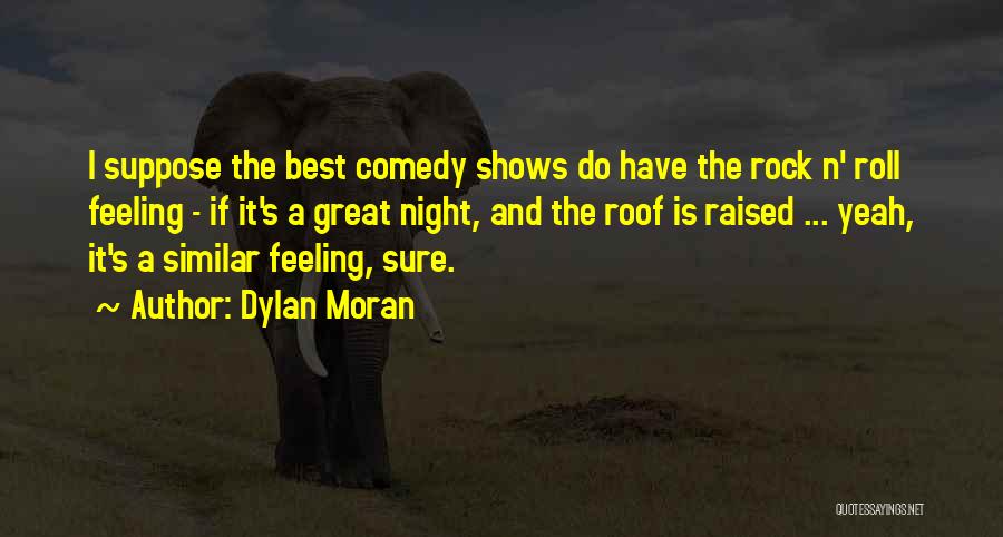 Comedy Night Quotes By Dylan Moran