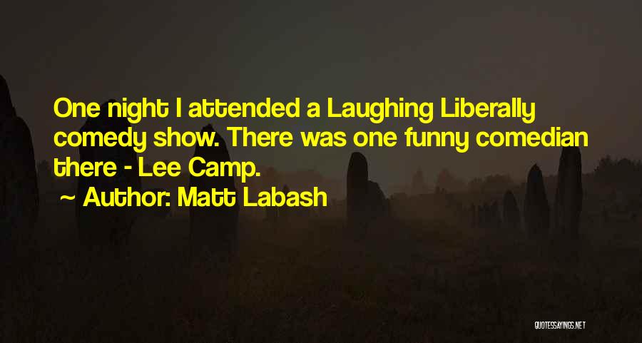 Comedy Night Quotes By Matt Labash