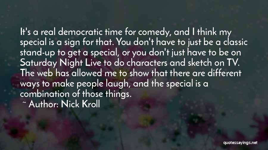 Comedy Night Quotes By Nick Kroll