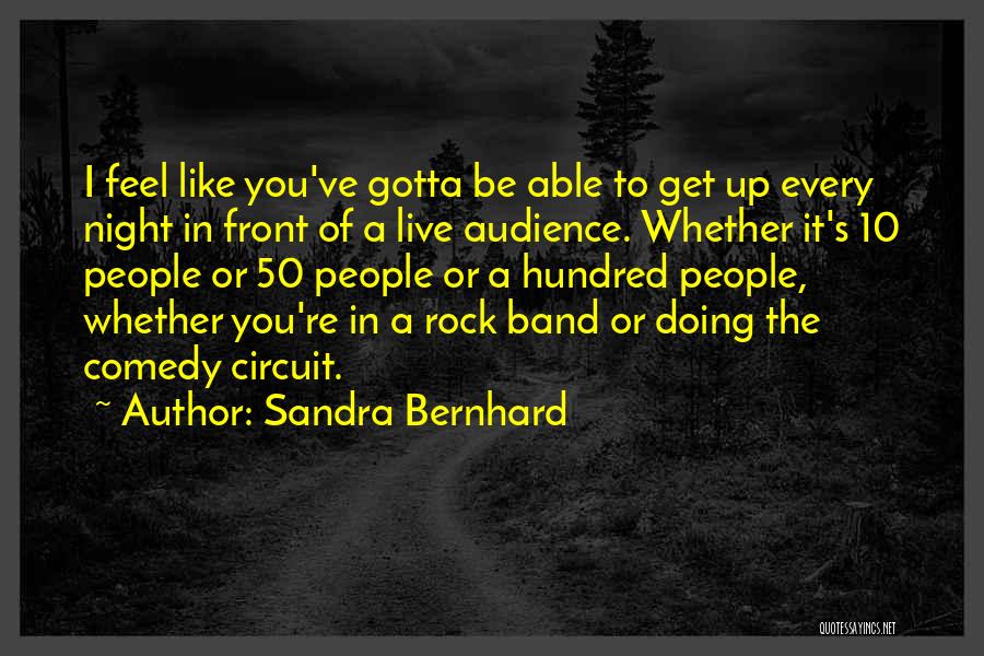 Comedy Night Quotes By Sandra Bernhard