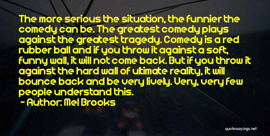 Comedy Plays Quotes By Mel Brooks