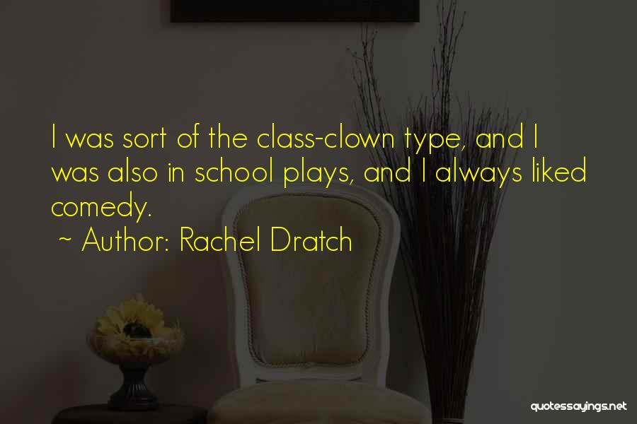 Comedy Plays Quotes By Rachel Dratch