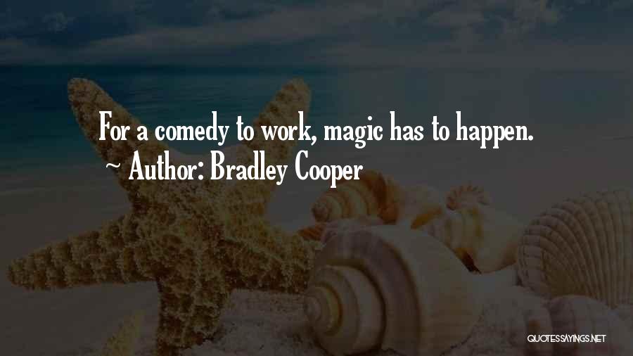 Comedy Quotes By Bradley Cooper