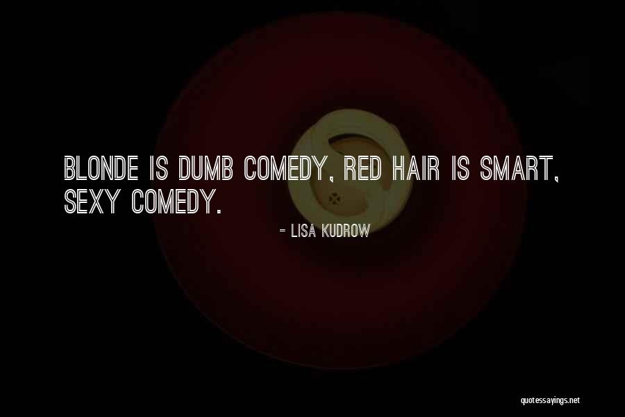 Comedy Quotes By Lisa Kudrow