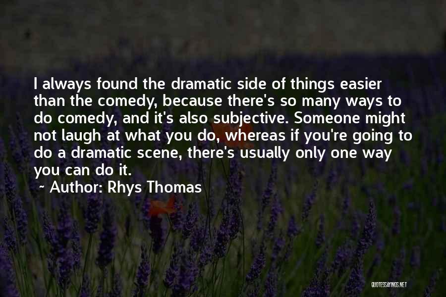 Comedy Quotes By Rhys Thomas