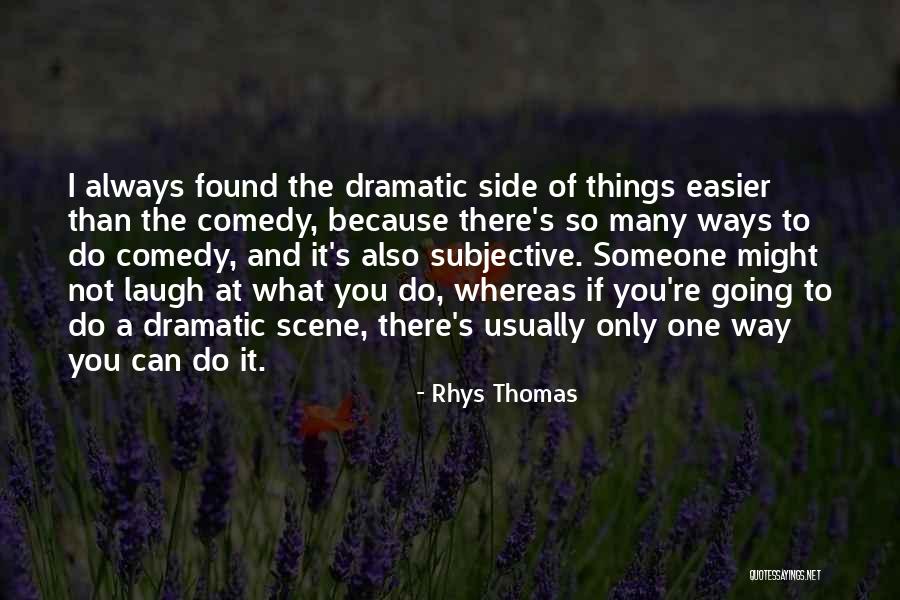 Comedy Quotes By Rhys Thomas