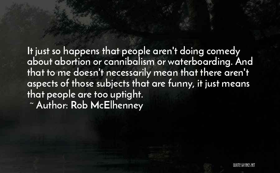 Comedy Quotes By Rob McElhenney