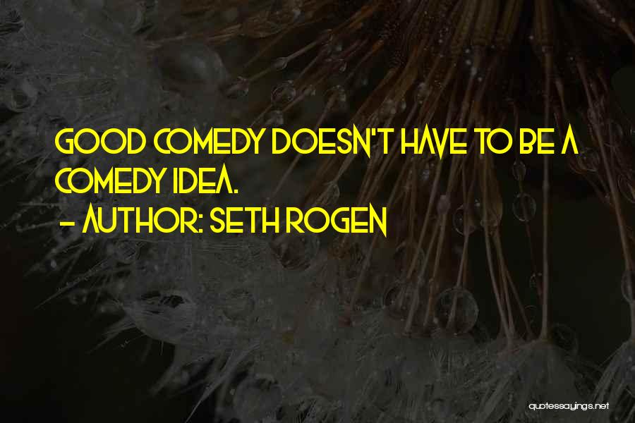 Comedy Quotes By Seth Rogen