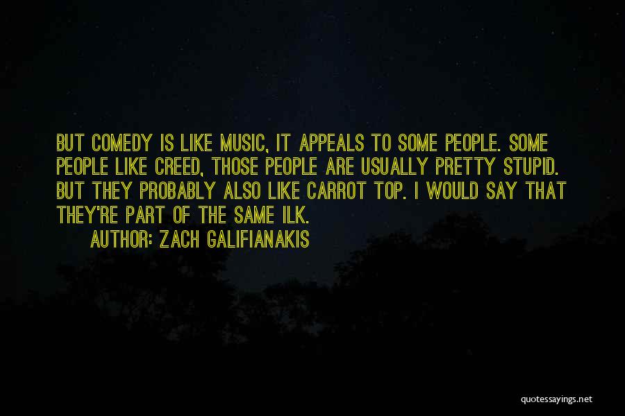 Comedy Quotes By Zach Galifianakis