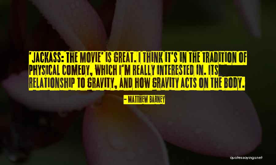 Comedy Relationship Quotes By Matthew Barney Comedy Relationship Quotes By Matthew Barney