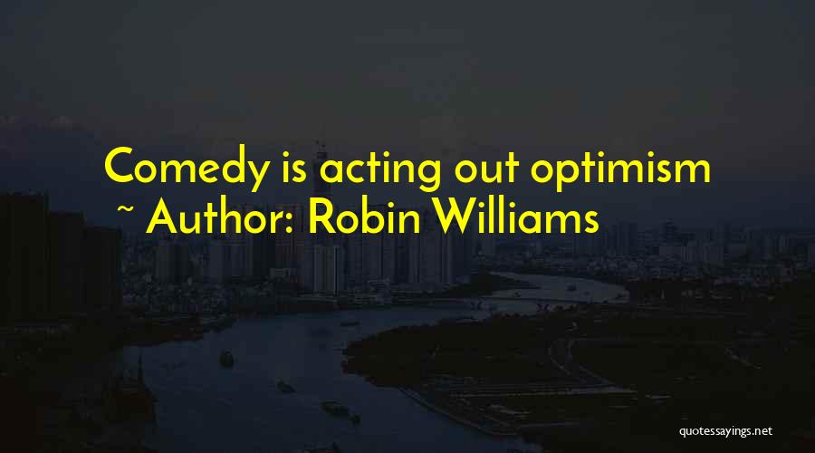 Comedy Robin Williams Quotes By Robin Williams