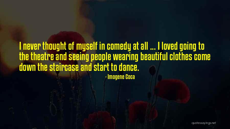 Comedy Theatre Quotes By Imogene Coca Comedy Theatre Quotes By Imogene Coca