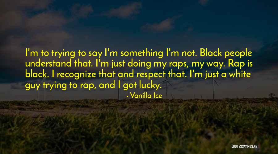Comedy Theatre Quotes By Vanilla Ice Comedy Theatre Quotes By Vanilla Ice
