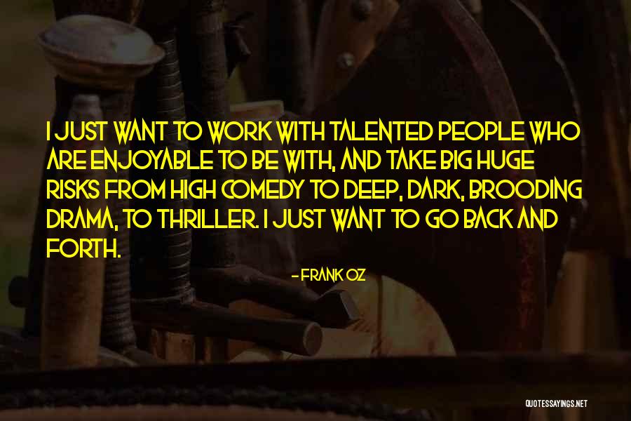 Comedy Thriller Quotes By Frank Oz Comedy Thriller Quotes By Frank Oz