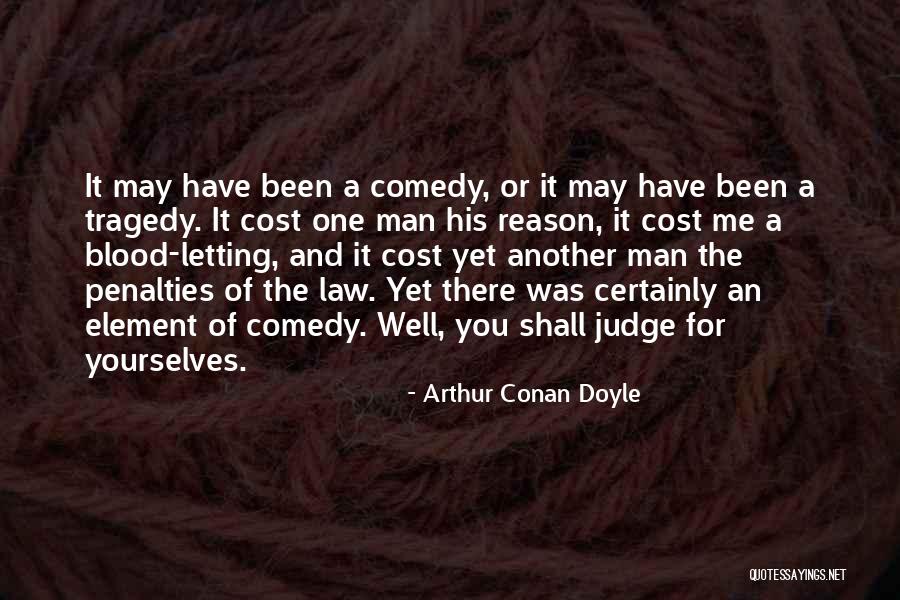 Comedy Tragedy Quotes By Arthur Conan Doyle Comedy Tragedy Quotes By Arthur Conan Doyle