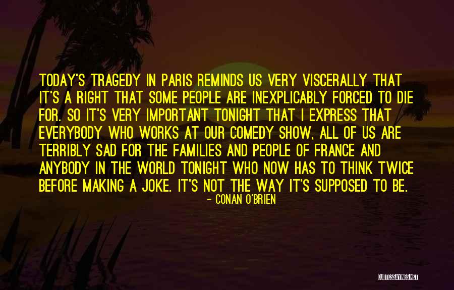 Comedy Tragedy Quotes By Conan O'Brien Comedy Tragedy Quotes By Conan O'Brien