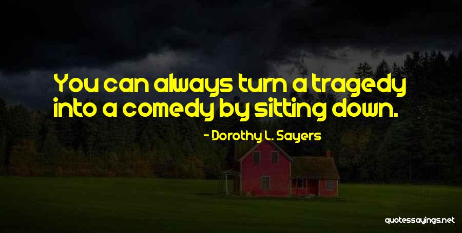 Comedy Tragedy Quotes By Dorothy L. Sayers