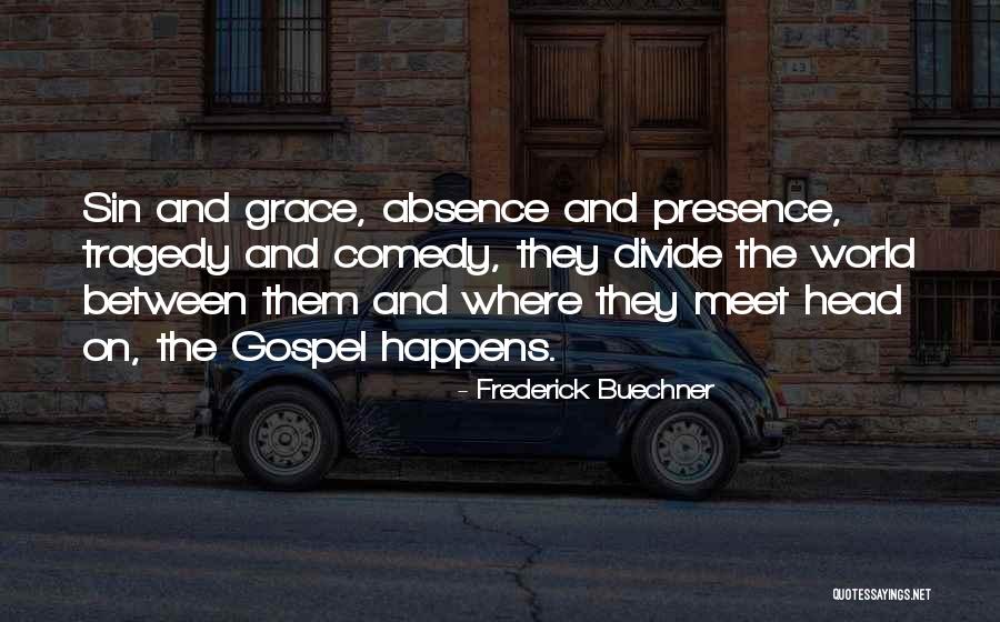 Comedy Tragedy Quotes By Frederick Buechner Comedy Tragedy Quotes By Frederick Buechner