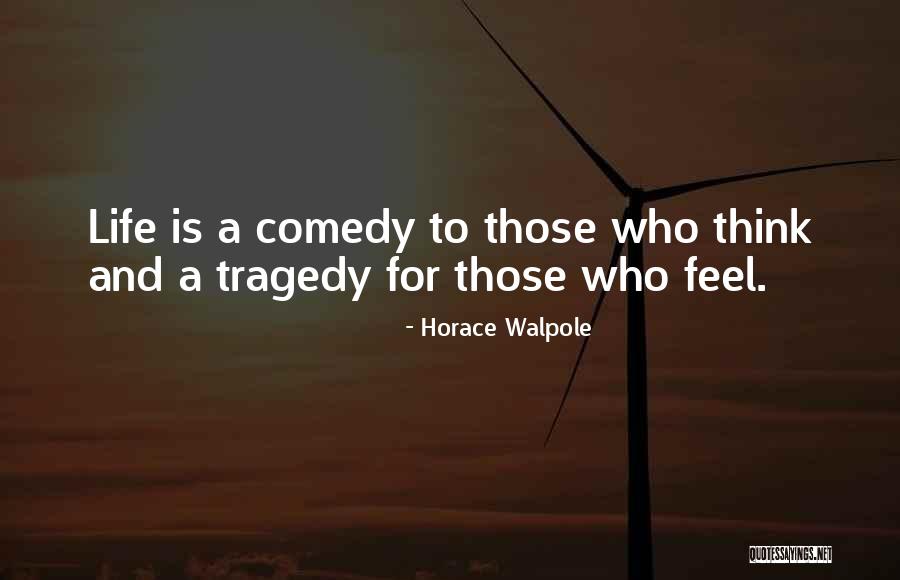 Comedy Tragedy Quotes By Horace Walpole Comedy Tragedy Quotes By Horace Walpole