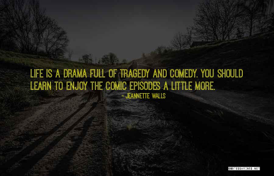 Comedy Tragedy Quotes By Jeannette Walls Comedy Tragedy Quotes By Jeannette Walls