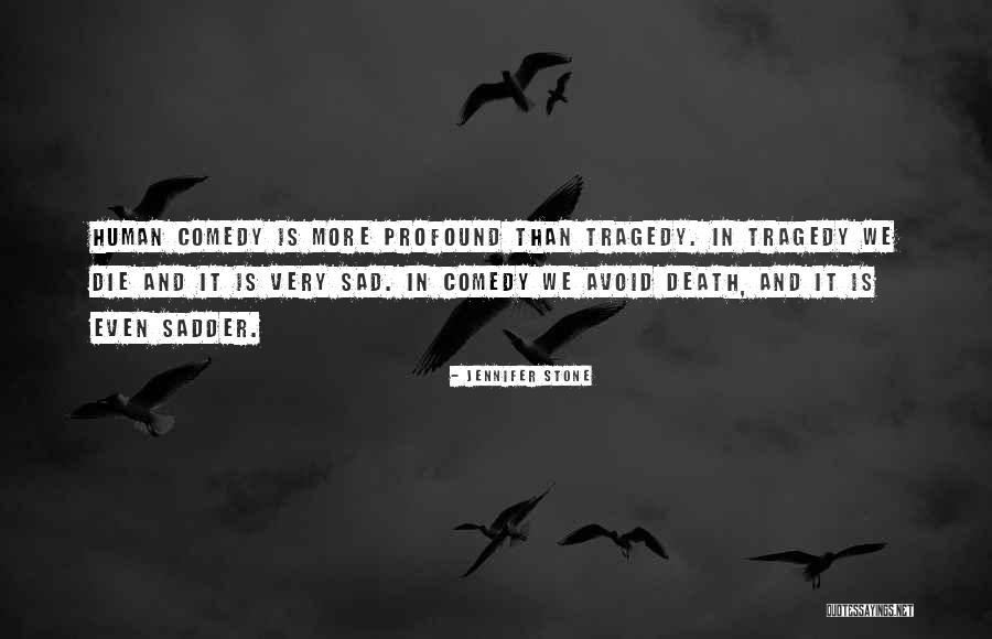 Comedy Tragedy Quotes By Jennifer Stone Comedy Tragedy Quotes By Jennifer Stone