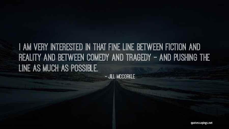 Comedy Tragedy Quotes By Jill McCorkle Comedy Tragedy Quotes By Jill McCorkle