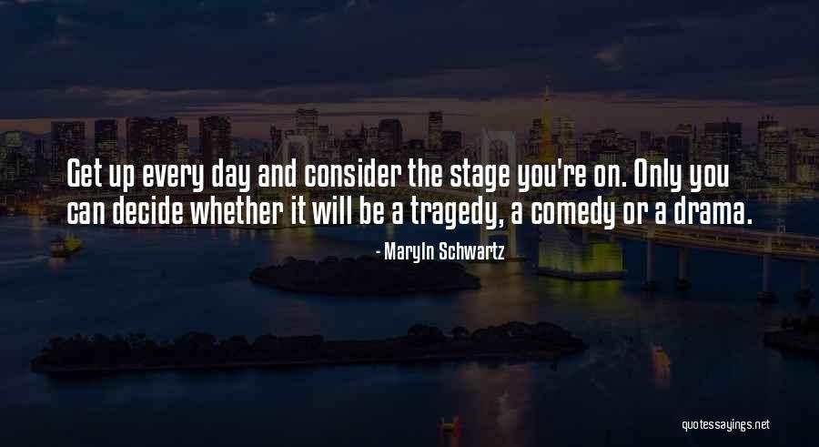 Comedy Tragedy Quotes By Maryln Schwartz Comedy Tragedy Quotes By Maryln Schwartz