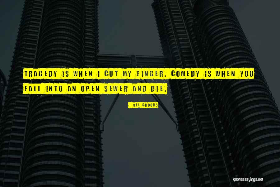 Comedy Tragedy Quotes By Mel Brooks Comedy Tragedy Quotes By Mel Brooks