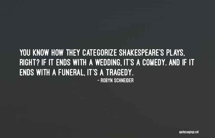 Comedy Tragedy Quotes By Robyn Schneider Comedy Tragedy Quotes By Robyn Schneider