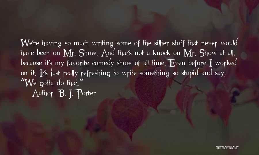 Comedy Writing Quotes By B. J. Porter