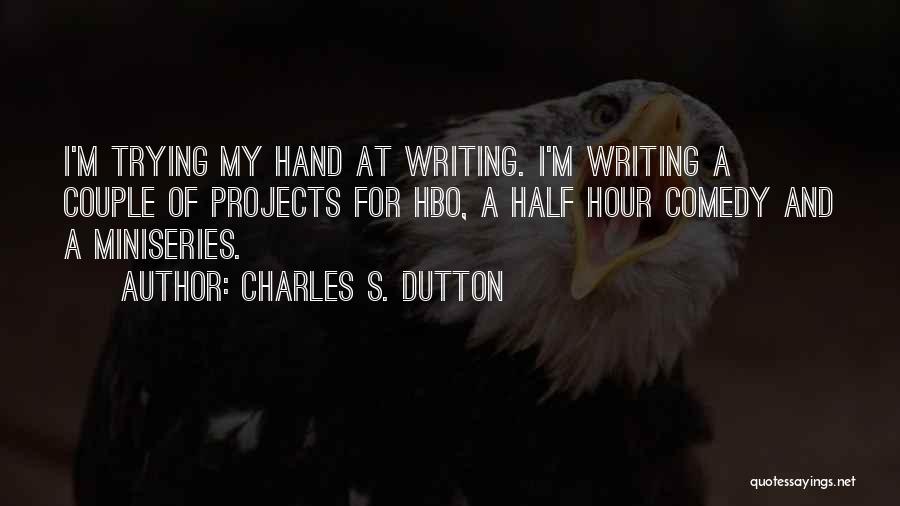 Comedy Writing Quotes By Charles S. Dutton