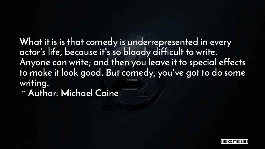 Comedy Writing Quotes By Michael Caine