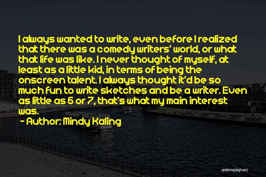 Comedy Writing Quotes By Mindy Kaling