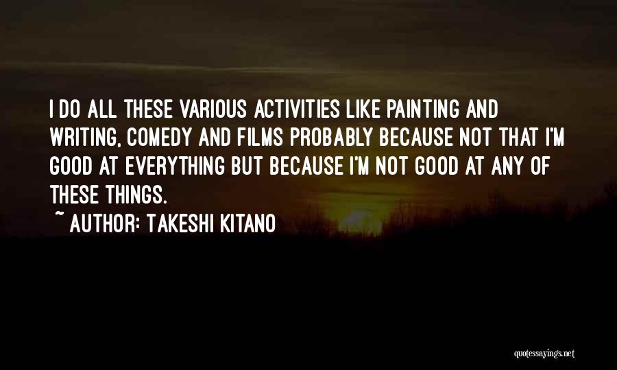 Comedy Writing Quotes By Takeshi Kitano