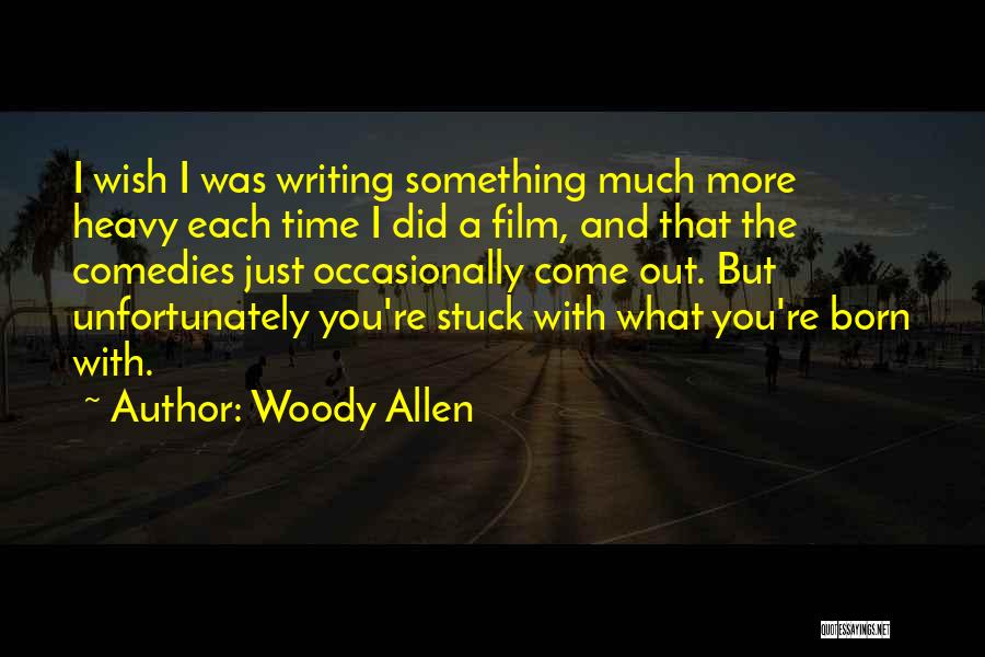 Comedy Writing Quotes By Woody Allen